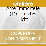 Ame Immortelle (L') - Letztes Licht cd