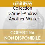 Collection D'Arnell-Andrea - Another Winter cd musicale di Collection D'Arnell