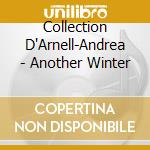 Collection D'Arnell-Andrea - Another Winter cd
