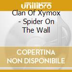 Clan Of Xymox - Spider On The Wall cd musicale
