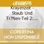 Krayenzeit - Staub Und Tr?Nen-Teil 2: Zur?Ck Ins Licht (2 Cd) cd