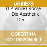 (LP Vinile) Rome - Die Aesthetik Der Herrschaftsfreiheit/3 vinile