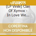 (LP Vinile) Clan Of Xymox - In Love We Trust - Limited Edition lp vinile