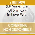 (LP Vinile) Clan Of Xymox - In Love We Trust - Limited Edition vinile