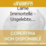Lame Immortelle - Ungelebte Leben (Lim. Edition + 7Inch Single) cd