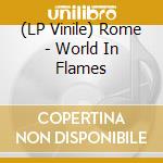 (LP Vinile) Rome - World In Flames vinile