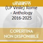 (LP Vinile) Rome - Anthology 2016-2025 vinile