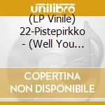 (LP Vinile) 22-Pistepirkko - (Well You Know) Stuff Is Like We... lp vinile di 22