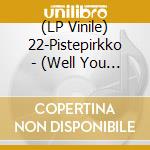 (LP Vinile) 22-Pistepirkko - (Well You Know) Stuff Is Like We... vinile