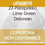 22-Pistepirkko - Lime Green Delorean cd