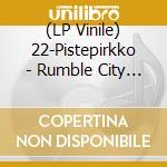 (LP Vinile) 22-Pistepirkko - Rumble City La-La Land lp vinile