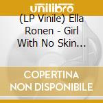 (LP Vinile) Ella Ronen - Girl With No Skin The vinile