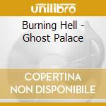 Burning Hell - Ghost Palace cd