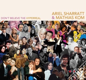 (LP Vinile) Sharratt/Kom - Don T Believe The Hyperreal lp vinile di Sharratt/Kom