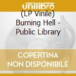 (LP Vinile) Burning Hell - Public Library vinile