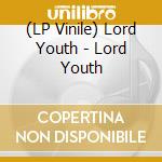 (LP Vinile) Lord Youth - Lord Youth