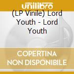 (LP Vinile) Lord Youth - Lord Youth vinile