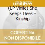 (LP Vinile) She Keeps Bees - Kinship vinile