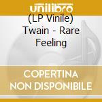 (LP Vinile) Twain - Rare Feeling vinile