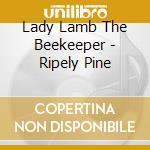 Lady Lamb The Beekeeper - Ripely Pine cd musicale di Lady Lamb The Beekeeper