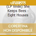 (LP Vinile) She Keeps Bees - Eight Houses vinile