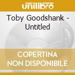 Toby Goodshank - Untitled cd