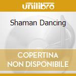 Shaman Dancing cd musicale di CLARK DAVID ANTONY