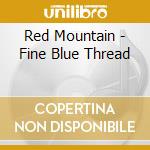 Red Mountain - Fine Blue Thread cd musicale di Mountain Red