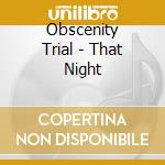 Obscenity Trial - That Night cd musicale di Obscenity Trial