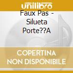 Faux Pas - Silueta Porte??A cd