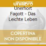 Unerhort Fagott - Das Leichte Leben cd