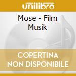 Mose - Film Musik cd musicale di Mose