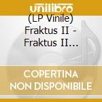 (LP Vinile) Fraktus II - Fraktus II (+Download) lp vinile di Fraktus Ii