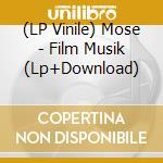 (LP Vinile) Mose - Film Musik (Lp+Download) lp vinile di Mose