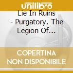 Lie In Ruins - Purgatory. The Legion Of Desolation cd