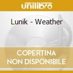 Lunik - Weather cd musicale di Lunik
