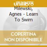 Milewski, Agnes - Learn To Swim cd