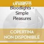 Bloodlights - Simple Pleasures cd