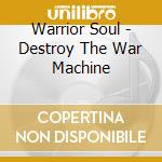 Warrior Soul - Destroy The War Machine cd