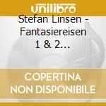 Stefan Linsen - Fantasiereisen 1 & 2 (2 Cd) cd