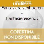 Fantasiereisenhoeren - Fantasiereisen Kinder 1&2 (2 Cd) cd