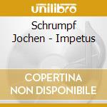 Schrumpf Jochen - Impetus cd