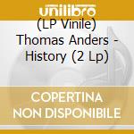 (LP Vinile) Thomas Anders - History (2 Lp) vinile