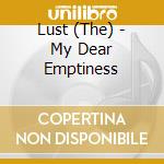 Lust (The) - My Dear Emptiness cd musicale di Lust (The)