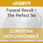 Funeral Revolt - The Perfect Sin cd musicale di Funeral Revolt