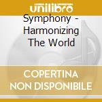 Symphony - Harmonizing The World cd musicale di Symphony