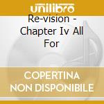 Re-vision - Chapter Iv All For cd