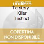 Territory - Killer Instinct cd musicale di Territory