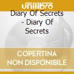 Diary Of Secrets - Diary Of Secrets cd musicale di Diary Of Secrets