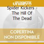 Spider Kickers - The Hill Of The Dead cd